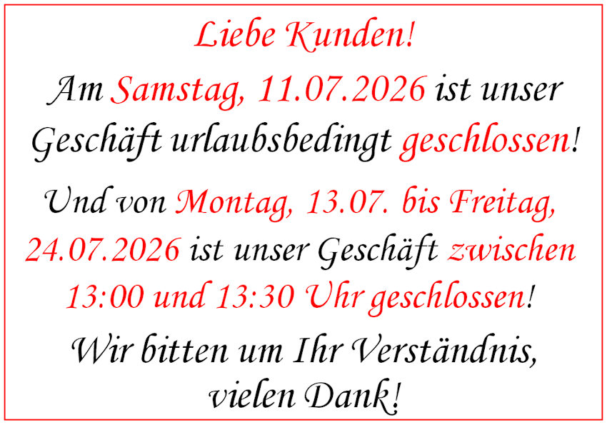 Die Buchhandlung ist am Samstag, 11.07.2026, ganztägig und von Montag, 13.07. bis Freitag, 24.07.2026 mittags zwischen 13:00 und 13:30 Uhr urlaubsbedingt geschlossen.